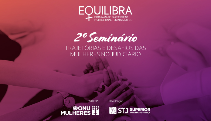 STJ vai firmar adesão ao HeforShe durante o seminário Trajetórias e Desafios das Mulheres no Judiciário